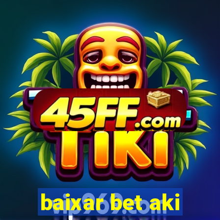 baixar bet aki